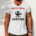 Surfing Men Sport Awesome Idea Real Men Play Surfing Men V-Neck Tshirt