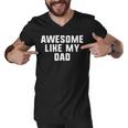 Awesome Like My Dad Father Funny Cool Men V-Neck Tshirt