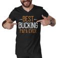 Best Bucking Papa Ever Papa T-Shirt Fathers Day Gift Men V-Neck Tshirt