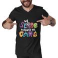 We Scare Because We Care 274 Trending Shirt Men V-Neck Tshirt