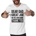 Dear Dad Great Job Were Awesome Thank You Father Quotes Dad Men V-Neck Tshirt
