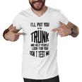 Ill Put You In The Trunk And Help People Look For You Dont Test Me Men V-Neck Tshirt