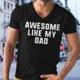 Awesome Like My Dad Father Funny Cool Men V-Neck Tshirt