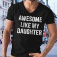 Awesome Like My Daughter For Dad And Fathers Day Men V-Neck Tshirt