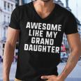 Awesome Like My Granddaughter Grandparents Cool Funny Men V-Neck Tshirt