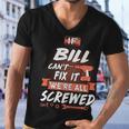 Bill Name Gift If Bill Cant Fix It Were All Screwed Men V-Neck Tshirt
