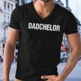 Dadchelor Fathers Day Bachelor Men V-Neck Tshirt