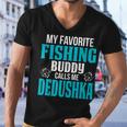 Dedushka Grandpa Fishing Gift My Favorite Fishing Buddy Calls Me Dedushka Men V-Neck Tshirt