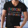 Everyone Communicate Differently Autism Awareness Men V-Neck Tshirt