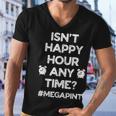 Funny Saying Isnt Happy Hour Anytime Funny Mega Pint Meme Men V-Neck Tshirt