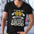 Funny Sixty Nine 69Th 69 Years Old 1953 Birthday Bday Idea Men V-Neck Tshirt