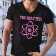 Funny You Matter Atom Nerd Science Men V-Neck Tshirt
