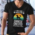 I Only Care About My Chinese Crested Dog Lover Men V-Neck Tshirt