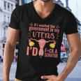 If I Wanted The Government In My Uterus Feminist Men V-Neck Tshirt