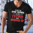 Im Not The Stepfather Im The Father That Stepped Up Dad Men V-Neck Tshirt