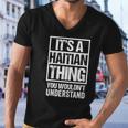 Its A Haitian Thing You Wouldnt Understand Haiti Men V-Neck Tshirt