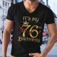 Its My 76Th Birthday 76 Years Old 76Th Birthday Queen Men V-Neck Tshirt