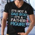 Its Not A Dad Bod Its A Father Figure Fathers Day Men V-Neck Tshirt