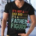Its Not A Dad Bod Its A Father Figure Men Funny Vintage Men V-Neck Tshirt