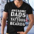 Mens Awesome Dads Have Tattoos And Beards Fathers Day V4 Men V-Neck Tshirt
