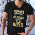 Mens Bumpa Because Grandpa Is For Old Guys Fathers Day Gifts Men V-Neck Tshirt