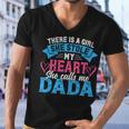 Mens Funny Fathers Day Shirt A Girl She Calls Me Dada Grandpa 7 Shirt Men V-Neck Tshirt