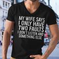 Mens My Wife Says I Only Have Two Faults 370 Trending Shirt Men V-Neck Tshirt