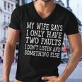 Mens My Wife Says I Only Have Two Faults Funny 611 Trending Shirt Men V-Neck Tshirt