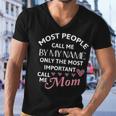 Most People Call Me By My Name - Funny Mothers Day Women Best Mom Mother Men V-Neck Tshirt