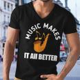 Music Makes It All Better 761 Shirt Men V-Neck Tshirt