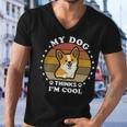 My Dog Thinks Im Cool 845 Trending Shirt Men V-Neck Tshirt