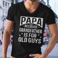 Papa Because Grandfather Fathers Day Dad Men V-Neck Tshirt