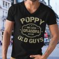 Poppy Because Grandpa Is For Old Guys Men V-Neck Tshirt