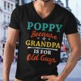 Poppy Because Grandpa Is For Old Guys V3 Men V-Neck Tshirt