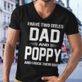 Poppy Grandpa Gift I Have Two Titles Dad And Poppy Men V-Neck Tshirt