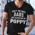 Poppy Grandpa Gift Only The Best Dads Get Promoted To Poppy Men V-Neck Tshirt