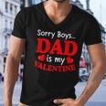 Sorry Boys Dad Is My Valentines Funny Hearts Love Daddy Girl Men V-Neck Tshirt