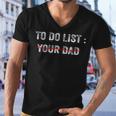 To Do List Your Dad 514 Trending Shirt Men V-Neck Tshirt