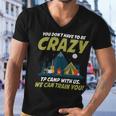 You Dont Have To Be Crazy To Camp With Us Fun Camping LoverShirt Men V-Neck Tshirt