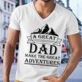 A Great Dad Make The Great Adventures Men V-Neck Tshirt