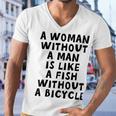 A Woman Without A Man Is Like A Fish Without A Bicycle Men V-Neck Tshirt