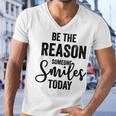 Be The Reason Someone Smiles Today Inspirational Saying Men V-Neck Tshirt