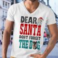 Dear Santa Dont Forget The Dog Men V-Neck Tshirt