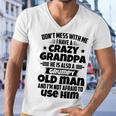 Dont Mess With Me I Have A Crazy Grandpa He Is Also A Grumpy Old Man And Im Not Afraid To Use Him Men V-Neck Tshirt