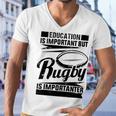 Education Is Important But Rugby Is Importanter Men V-Neck Tshirt