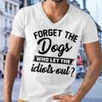 Forget The Dogs Who Let The Idiots Out Men V-Neck Tshirt