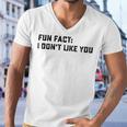 Fun Fact I Dont Like You V2 Men V-Neck Tshirt