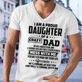 I Am A Proud Daughter Of A Crazy Dad He Has Anger Issue And A Serious Dislike For A Stupid People V2 Men V-Neck Tshirt