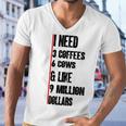 I Need 3 Coffees 6 Cows And Like 9 Million Dollars Men V-Neck Tshirt