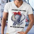 Im Sorry Did I Roll My Eyes Out Loud 736 Shirt Men V-Neck Tshirt